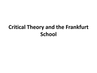 Critical Theory and the Frankfurt School 
