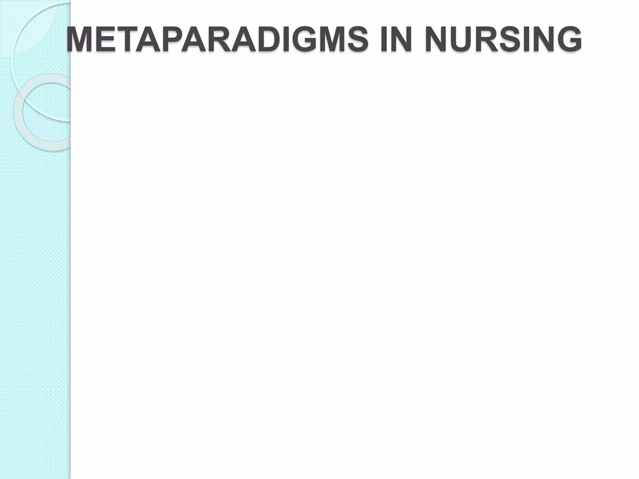 METAPARADIGMS IN NURSING
 