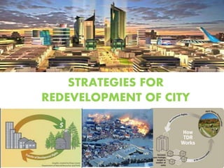 STRATEGIES FOR
REDEVELOPMENT OF CITY
 