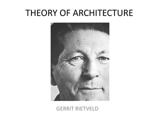 THEORY OF ARCHITECTURE
GERRIT RIETVELD
 