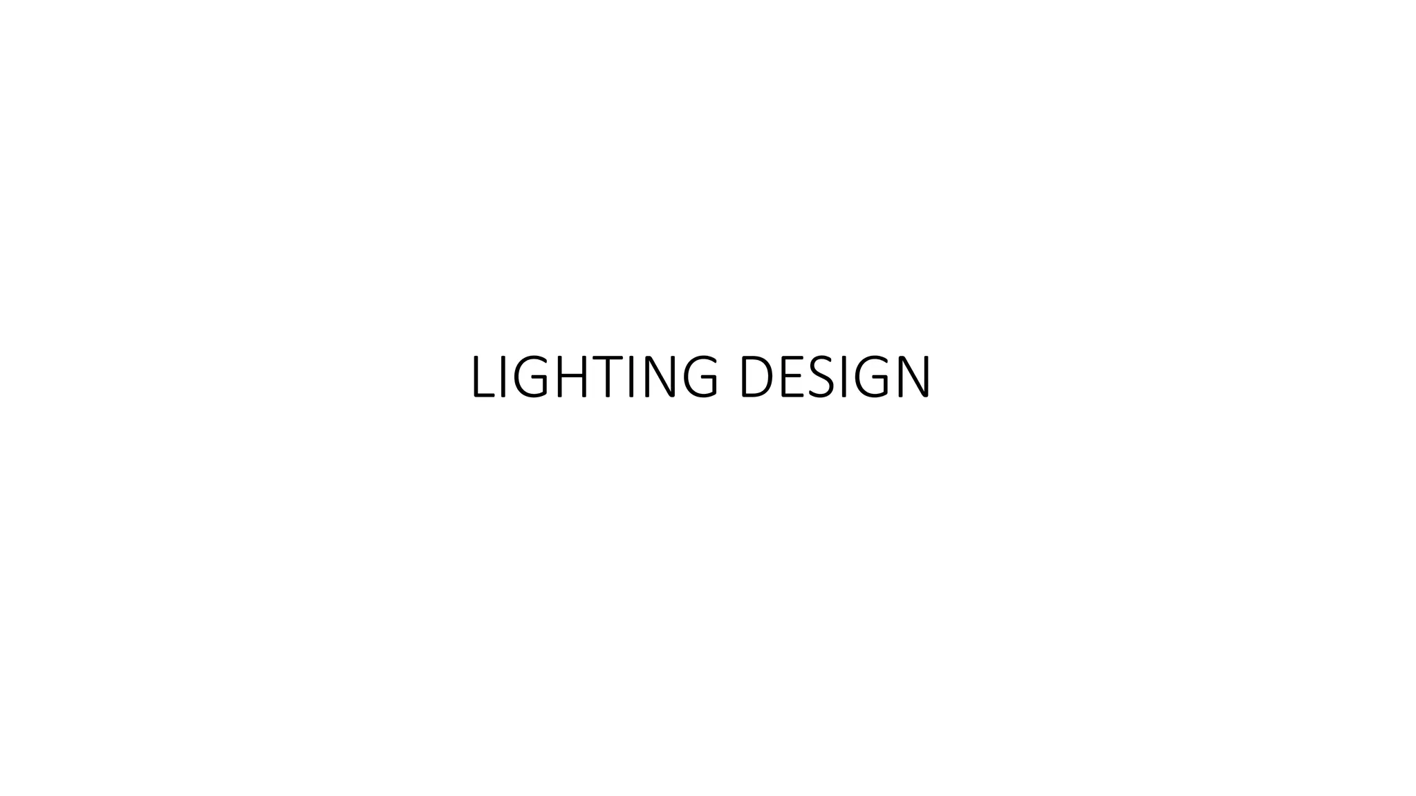 LIGHTING DESIGN
 