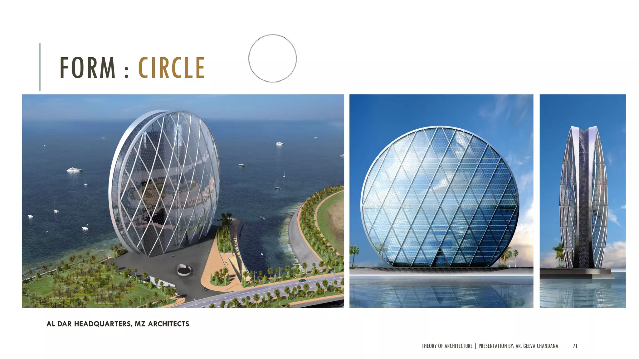 THEORY OF ARCHITECTURE | PRESENTATION BY: AR. GEEVA CHANDANA 71
FORM : CIRCLE
AL DAR HEADQUARTERS, MZ ARCHITECTS
 