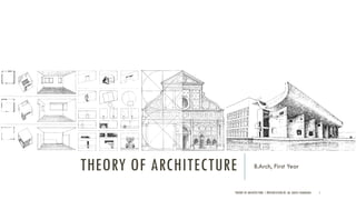 THEORY OF ARCHITECTURE B.Arch, First Year
THEORY OF ARCHITECTURE | PRESENTATION BY: AR. GEEVA CHANDANA 1
 