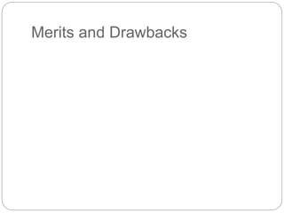 Merits and Drawbacks
 