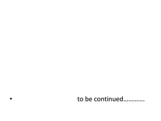 •   to be continued………….
 