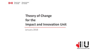 January 2018
Theory of Change
for the
Impact and Innovation Unit
 