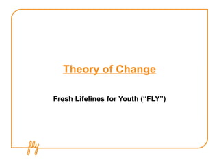 Theory of Change

Fresh Lifelines for Youth (“FLY”)
 