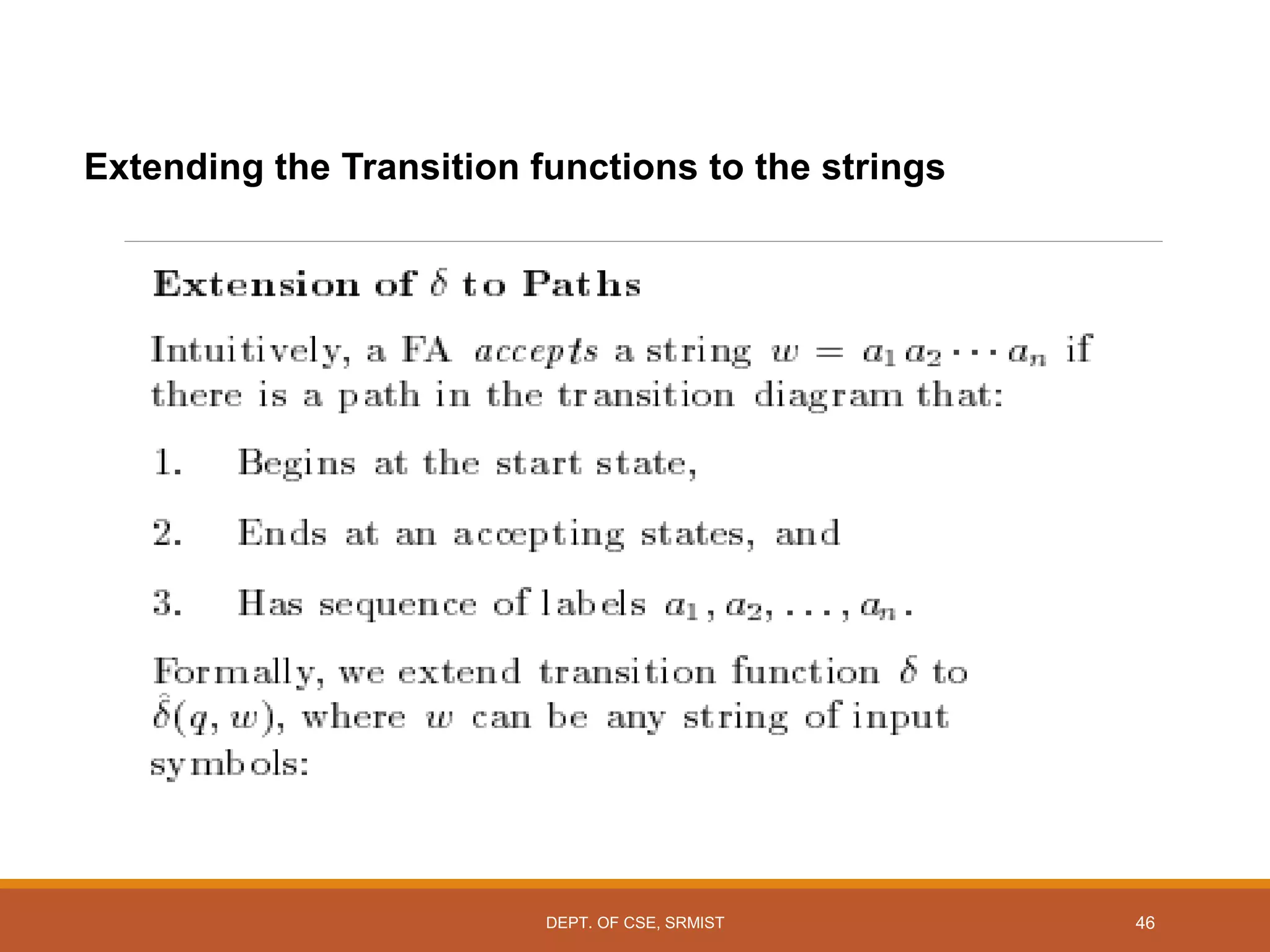 Extending the Transition functions to the strings
DEPT. OF CSE, SRMIST 46
 