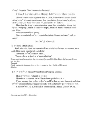 Hence our original assumption, that L is context free should be false. Hence the language L is not
con text-free.
Example
Check whether the language given by L = {a mbmcn : m ≤ n ≤ 2m} is a CFL or not.
Solution
Closure properties of CFL – Substitution
 