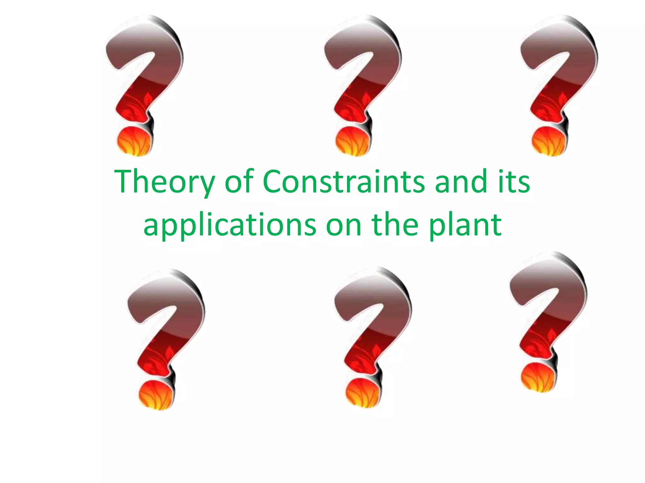 Theory of Constraints and its
applications on the plant
