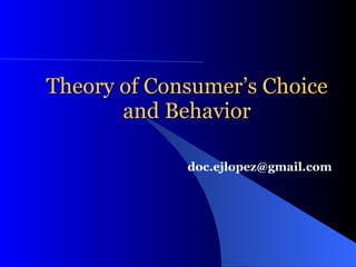 Theory of Consumer’s Choice and Behavior [email_address] 