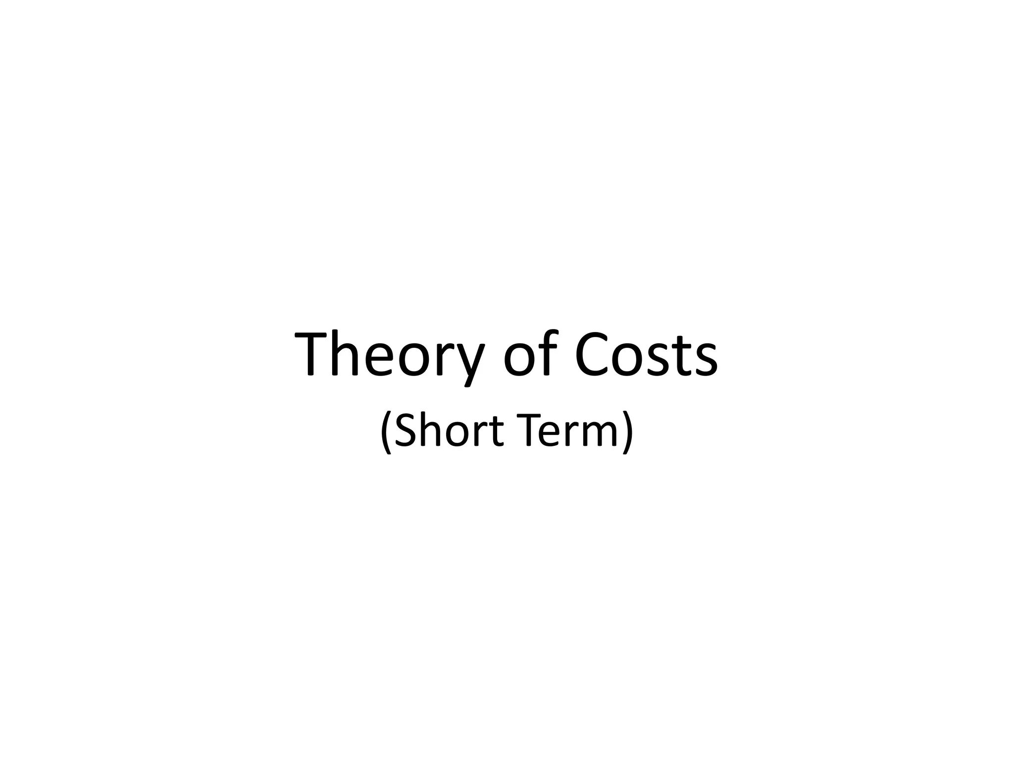 Theory of Costs
(Short Term)