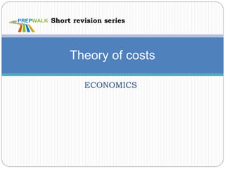 ECONOMICS
Theory of costs
Short revision series
 