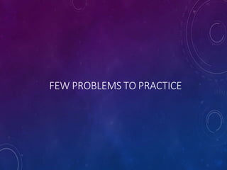 FEW PROBLEMS TO PRACTICE
 