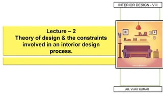Theory of design & the constraints involved in an interior design ...