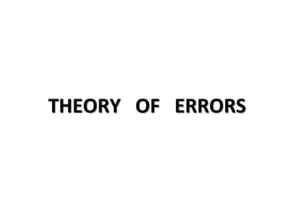 THEORY OF ERRORS
 