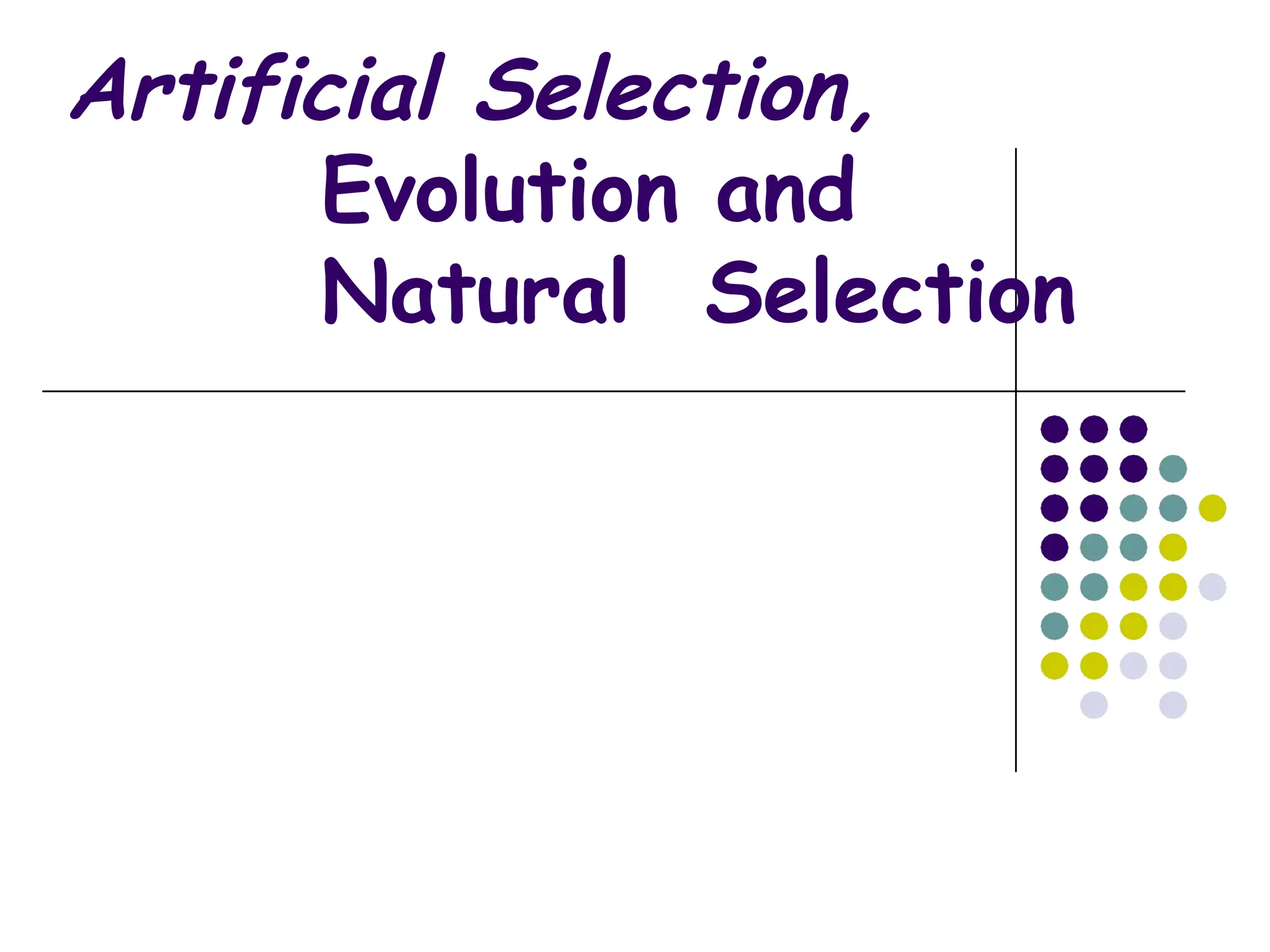 Artificial Selection,
Evolution and
Natural Selection
 