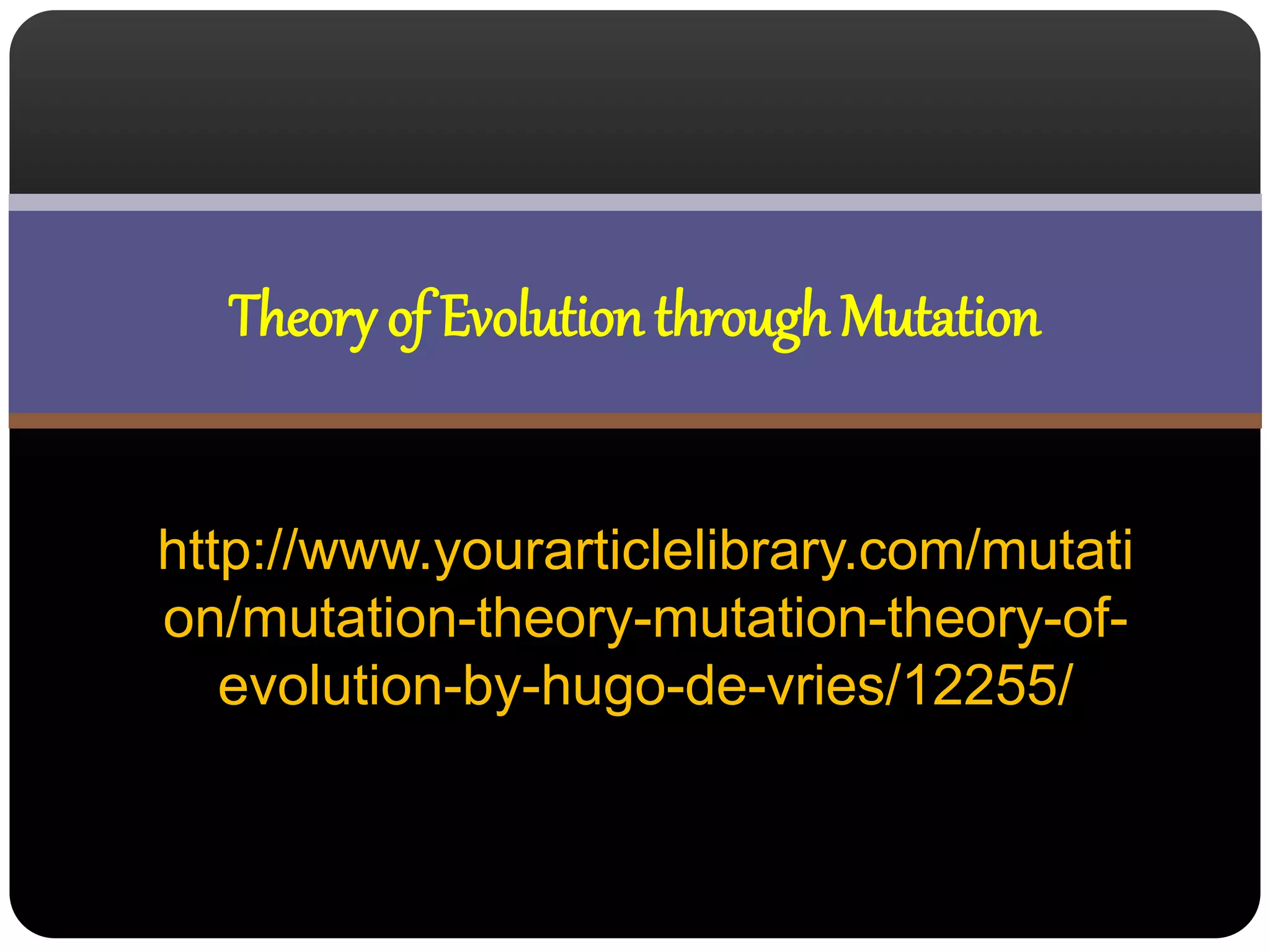 Theory of evolution through mutation of Hugo de Vries | PPT