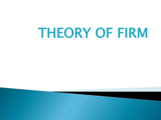 THEORY OF FIRM
 