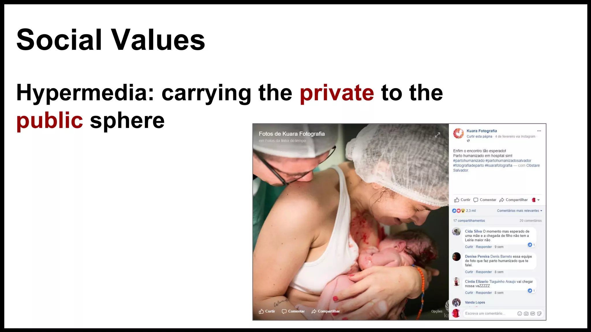Hypermedia: carrying the private to the
public sphere
Social Values
 