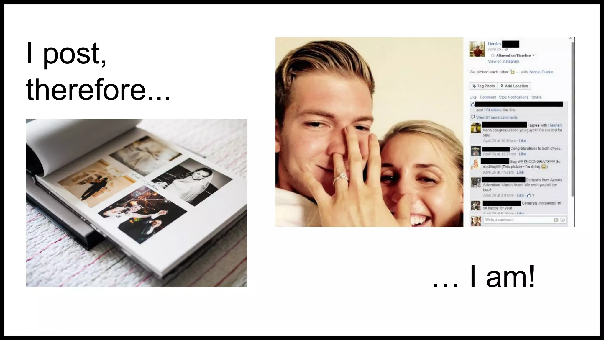 I post,
therefore...
… I am!
 