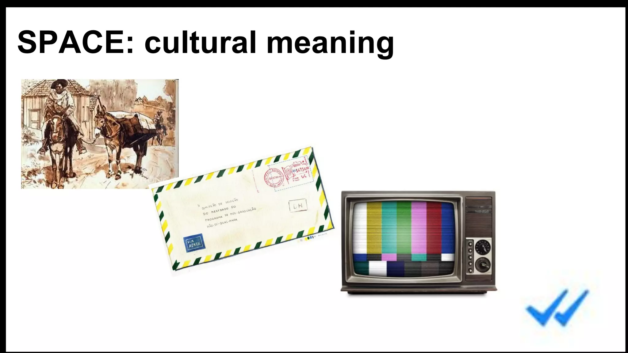 SPACE: cultural meaning
 