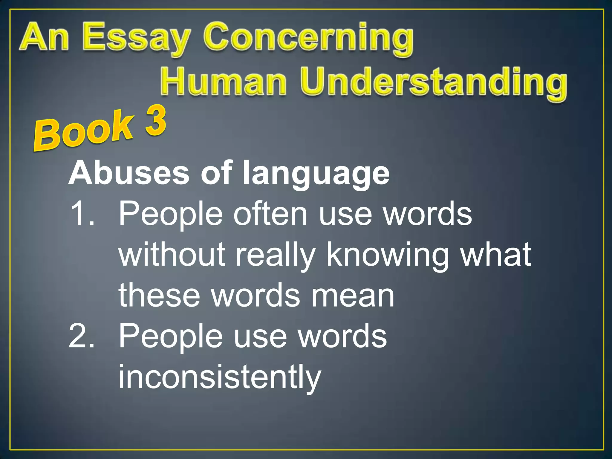 Abuses of language
1. People often use words
without really knowing what
these words mean
2. People use words
inconsistently

 