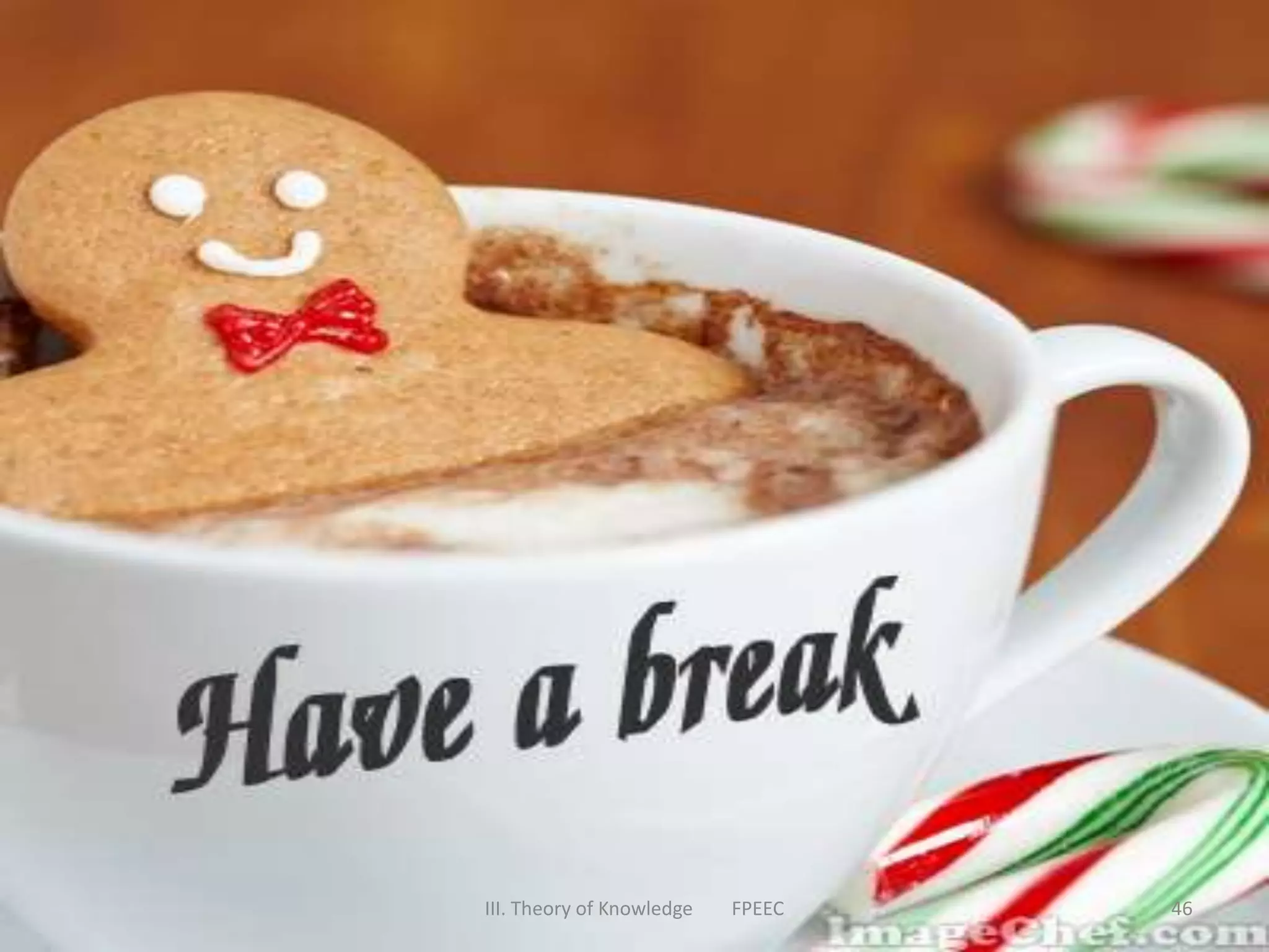 III. Theory of Knowledge FPEEC 46
 