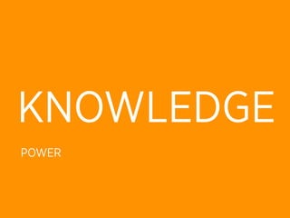 KNOWLEDGE
POWER
 