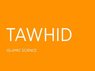 TAWHID
ISLAMIC SCIENCE
 