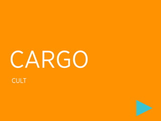 CARGO
CULT
 