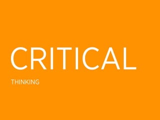 CRITICAL
THINKING
 