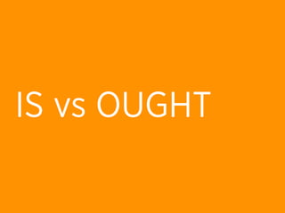 IS vs OUGHT
 