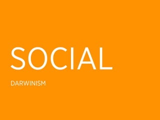 SOCIAL
DARWINISM
 