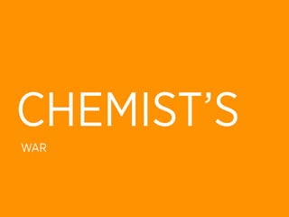 CHEMIST’S
WAR
 