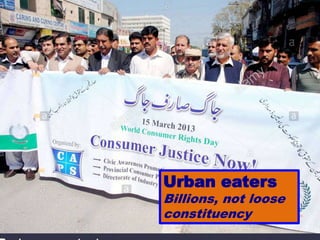 Urban eaters
Billions, not loose
constituency
 