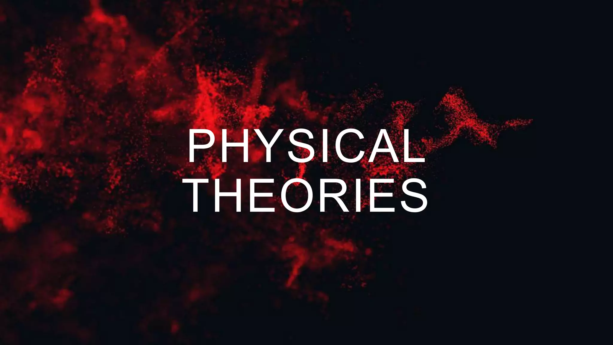 PHYSICAL
THEORIES
 