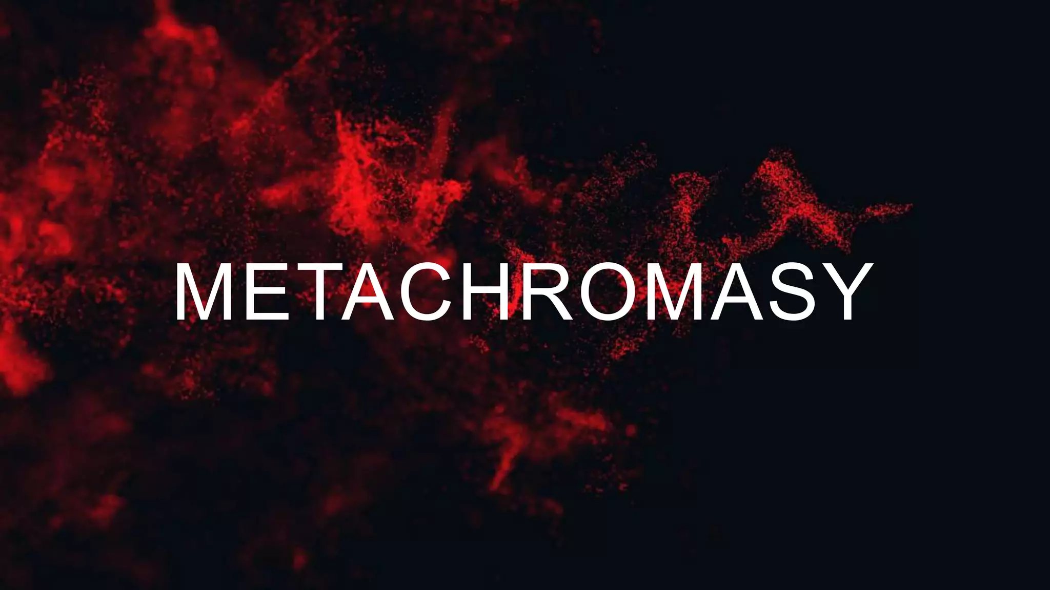 METACHROMASY
 