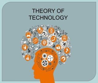 THEORY OF
TECHNOLOGY
 