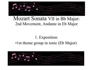 Mozart Sonata  VII in Bb Major: 2nd Movement, Andante in Eb Major ,[object Object],[object Object]