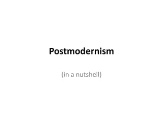 Postmodernism (in a nutshell) 