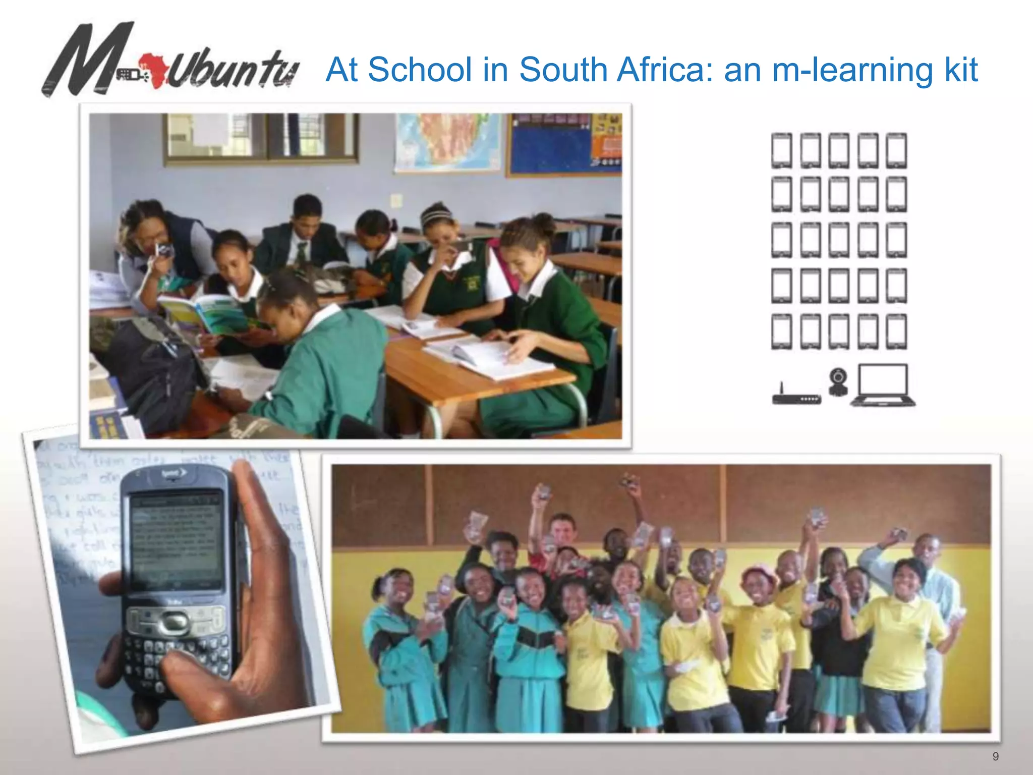 At School in South Africa: an m-learning kit




                                               9
 