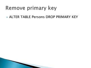  ALTER TABLE Persons DROP PRIMARY KEY
 
