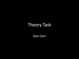 Theory Task
Dan Corr
 