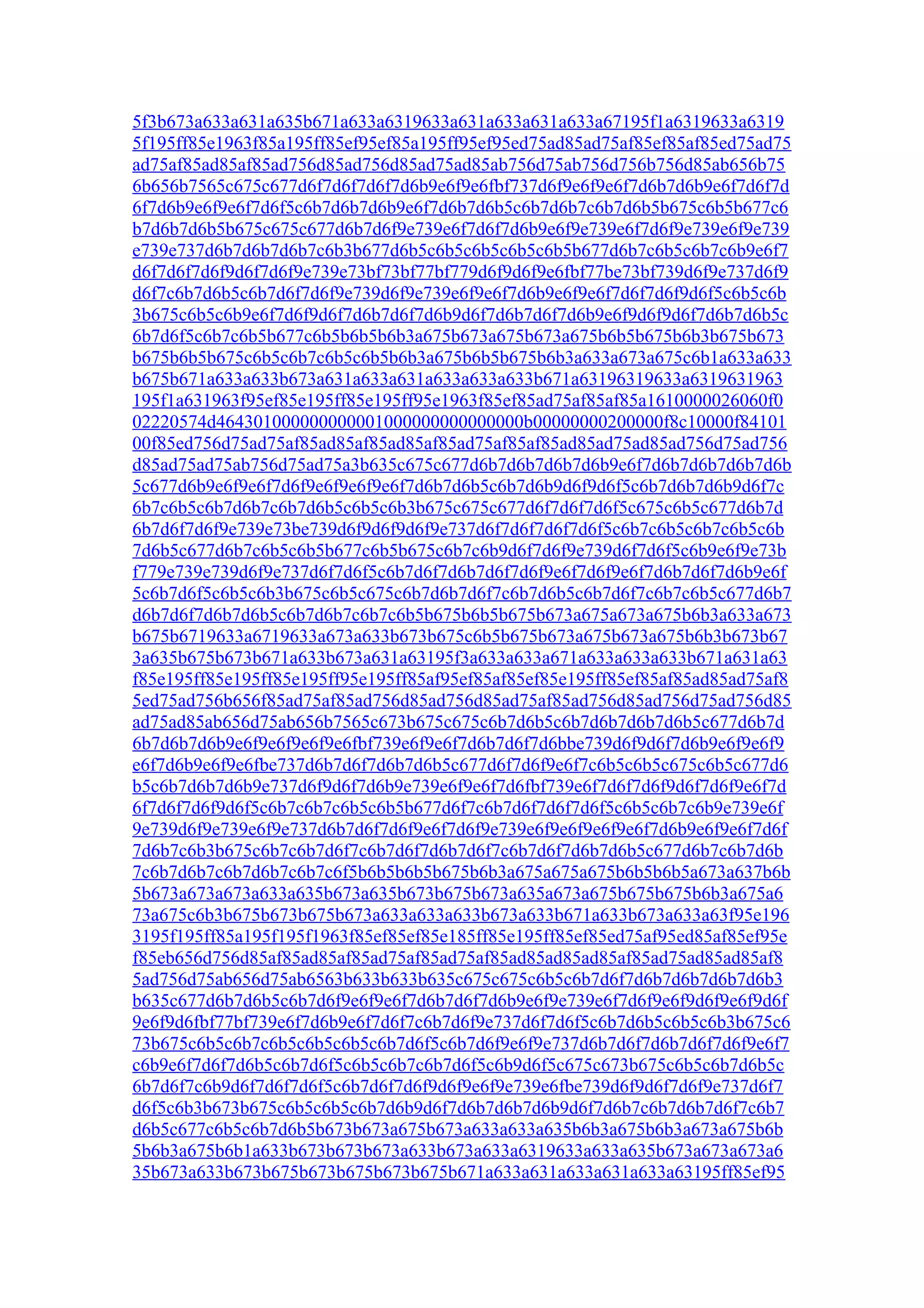 5f3b673a633a631a635b671a633a6319633a631a633a631a633a67195f1a6319633a6319
5f195ff85e1963f85a195ff85ef95ef85a195ff95ef95ed75ad85ad75af85ef85af85ed75ad75
ad75af85ad85af85ad756d85ad756d85ad75ad85ab756d75ab756d756b756d85ab656b75
6b656b7565c675c677d6f7d6f7d6f7d6b9e6f9e6fbf737d6f9e6f9e6f7d6b7d6b9e6f7d6f7d
6f7d6b9e6f9e6f7d6f5c6b7d6b7d6b9e6f7d6b7d6b5c6b7d6b7c6b7d6b5b675c6b5b677c6
b7d6b7d6b5b675c675c677d6b7d6f9e739e6f7d6f7d6b9e6f9e739e6f7d6f9e739e6f9e739
e739e737d6b7d6b7d6b7c6b3b677d6b5c6b5c6b5c6b5c6b5b677d6b7c6b5c6b7c6b9e6f7
d6f7d6f7d6f9d6f7d6f9e739e73bf73bf77bf779d6f9d6f9e6fbf77be73bf739d6f9e737d6f9
d6f7c6b7d6b5c6b7d6f7d6f9e739d6f9e739e6f9e6f7d6b9e6f9e6f7d6f7d6f9d6f5c6b5c6b
3b675c6b5c6b9e6f7d6f9d6f7d6b7d6f7d6b9d6f7d6b7d6f7d6b9e6f9d6f9d6f7d6b7d6b5c
6b7d6f5c6b7c6b5b677c6b5b6b5b6b3a675b673a675b673a675b6b5b675b6b3b675b673
b675b6b5b675c6b5c6b7c6b5c6b5b6b3a675b6b5b675b6b3a633a673a675c6b1a633a633
b675b671a633a633b673a631a633a631a633a633a633b671a63196319633a6319631963
195f1a631963f95ef85e195ff85e195ff95e1963f85ef85ad75af85af85a1610000026060f0
02220574d464301000000000001000000000000000b00000000200000f8c10000f84101
00f85ed756d75ad75af85ad85af85ad85af85ad75af85af85ad85ad75ad85ad756d75ad756
d85ad75ad75ab756d75ad75a3b635c675c677d6b7d6b7d6b7d6b9e6f7d6b7d6b7d6b7d6b
5c677d6b9e6f9e6f7d6f9e6f9e6f9e6f7d6b7d6b5c6b7d6b9d6f9d6f5c6b7d6b7d6b9d6f7c
6b7c6b5c6b7d6b7c6b7d6b5c6b5c6b3b675c675c677d6f7d6f7d6f5c675c6b5c677d6b7d
6b7d6f7d6f9e739e73be739d6f9d6f9d6f9e737d6f7d6f7d6f7d6f5c6b7c6b5c6b7c6b5c6b
7d6b5c677d6b7c6b5c6b5b677c6b5b675c6b7c6b9d6f7d6f9e739d6f7d6f5c6b9e6f9e73b
f779e739e739d6f9e737d6f7d6f5c6b7d6f7d6b7d6f7d6f9e6f7d6f9e6f7d6b7d6f7d6b9e6f
5c6b7d6f5c6b5c6b3b675c6b5c675c6b7d6b7d6f7c6b7d6b5c6b7d6f7c6b7c6b5c677d6b7
d6b7d6f7d6b7d6b5c6b7d6b7c6b7c6b5b675b6b5b675b673a675a673a675b6b3a633a673
b675b6719633a6719633a673a633b673b675c6b5b675b673a675b673a675b6b3b673b67
3a635b675b673b671a633b673a631a63195f3a633a633a671a633a633a633b671a631a63
f85e195ff85e195ff85e195ff95e195ff85af95ef85af85ef85e195ff85ef85af85ad85ad75af8
5ed75ad756b656f85ad75af85ad756d85ad756d85ad75af85ad756d85ad756d75ad756d85
ad75ad85ab656d75ab656b7565c673b675c675c6b7d6b5c6b7d6b7d6b7d6b5c677d6b7d
6b7d6b7d6b9e6f9e6f9e6f9e6fbf739e6f9e6f7d6b7d6f7d6bbe739d6f9d6f7d6b9e6f9e6f9
e6f7d6b9e6f9e6fbe737d6b7d6f7d6b7d6b5c677d6f7d6f9e6f7c6b5c6b5c675c6b5c677d6
b5c6b7d6b7d6b9e737d6f9d6f7d6b9e739e6f9e6f7d6fbf739e6f7d6f7d6f9d6f7d6f9e6f7d
6f7d6f7d6f9d6f5c6b7c6b7c6b5c6b5b677d6f7c6b7d6f7d6f7d6f5c6b5c6b7c6b9e739e6f
9e739d6f9e739e6f9e737d6b7d6f7d6f9e6f7d6f9e739e6f9e6f9e6f9e6f7d6b9e6f9e6f7d6f
7d6b7c6b3b675c6b7c6b7d6f7c6b7d6f7d6b7d6f7c6b7d6f7d6b7d6b5c677d6b7c6b7d6b
7c6b7d6b7c6b7d6b7c6b7c6f5b6b5b6b5b675b6b3a675a675a675b6b5b6b5a673a637b6b
5b673a673a673a633a635b673a635b673b675b673a635a673a675b675b675b6b3a675a6
73a675c6b3b675b673b675b673a633a633a633b673a633b671a633b673a633a63f95e196
3195f195ff85a195f195f1963f85ef85ef85e185ff85e195ff85ef85ed75af95ed85af85ef95e
f85eb656d756d85af85ad85af85ad75af85ad75af85ad85ad85ad85af85ad75ad85ad85af8
5ad756d75ab656d75ab6563b633b633b635c675c675c6b5c6b7d6f7d6b7d6b7d6b7d6b3
b635c677d6b7d6b5c6b7d6f9e6f9e6f7d6b7d6f7d6b9e6f9e739e6f7d6f9e6f9d6f9e6f9d6f
9e6f9d6fbf77bf739e6f7d6b9e6f7d6f7c6b7d6f9e737d6f7d6f5c6b7d6b5c6b5c6b3b675c6
73b675c6b5c6b7c6b5c6b5c6b5c6b7d6f5c6b7d6f9e6f9e737d6b7d6f7d6b7d6f7d6f9e6f7
c6b9e6f7d6f7d6b5c6b7d6f5c6b5c6b7c6b7d6f5c6b9d6f5c675c673b675c6b5c6b7d6b5c
6b7d6f7c6b9d6f7d6f7d6f5c6b7d6f7d6f9d6f9e6f9e739e6fbe739d6f9d6f7d6f9e737d6f7
d6f5c6b3b673b675c6b5c6b5c6b7d6b9d6f7d6b7d6b7d6b9d6f7d6b7c6b7d6b7d6f7c6b7
d6b5c677c6b5c6b7d6b5b673b673a675b673a633a633a635b6b3a675b6b3a673a675b6b
5b6b3a675b6b1a633b673b673b673a633b673a633a6319633a633a635b673a673a673a6
35b673a633b673b675b673b675b673b675b671a633a631a633a631a633a63195ff85ef95
 