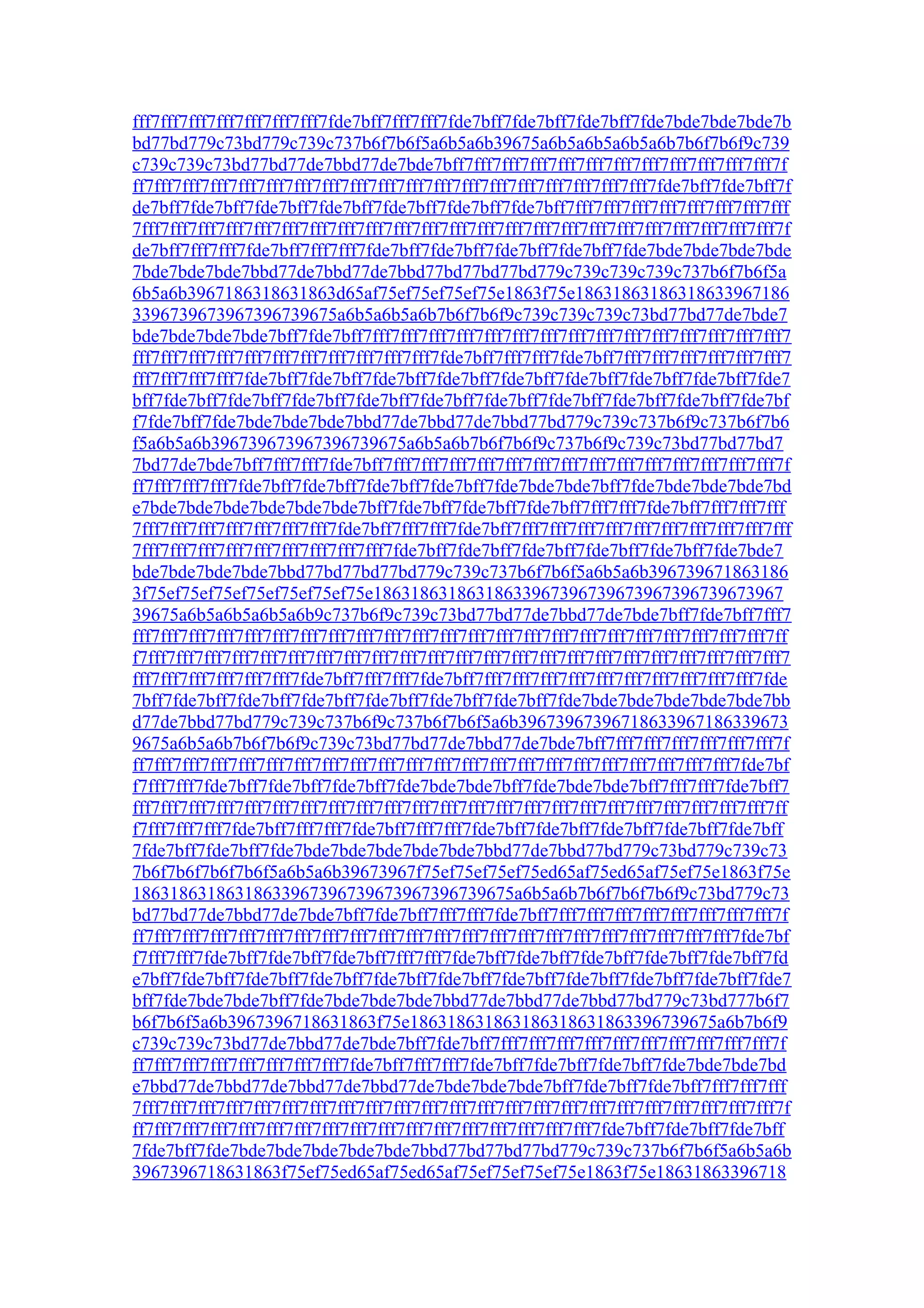 fff7fff7fff7fff7fff7fff7fff7fde7bff7fff7fff7fde7bff7fde7bff7fde7bff7fde7bde7bde7bde7b
bd77bd779c73bd779c739c737b6f7b6f5a6b5a6b39675a6b5a6b5a6b5a6b7b6f7b6f9c739
c739c739c73bd77bd77de7bbd77de7bde7bff7fff7fff7fff7fff7fff7fff7fff7fff7fff7fff7fff7f
ff7fff7fff7fff7fff7fff7fff7fff7fff7fff7fff7fff7fff7fff7fff7fff7fff7fff7fff7fde7bff7fde7bff7f
de7bff7fde7bff7fde7bff7fde7bff7fde7bff7fde7bff7fde7bff7fff7fff7fff7fff7fff7fff7fff7fff
7fff7fff7fff7fff7fff7fff7fff7fff7fff7fff7fff7fff7fff7fff7fff7fff7fff7fff7fff7fff7fff7fff7fff7f
de7bff7fff7fff7fde7bff7fff7fff7fde7bff7fde7bff7fde7bff7fde7bff7fde7bde7bde7bde7bde
7bde7bde7bde7bbd77de7bbd77de7bbd77bd77bd77bd779c739c739c739c737b6f7b6f5a
6b5a6b3967186318631863d65af75ef75ef75ef75e1863f75e18631863186318633967186
3396739673967396739675a6b5a6b5a6b7b6f7b6f9c739c739c739c73bd77bd77de7bde7
bde7bde7bde7bde7bff7fde7bff7fff7fff7fff7fff7fff7fff7fff7fff7fff7fff7fff7fff7fff7fff7fff7
fff7fff7fff7fff7fff7fff7fff7fff7fff7fff7fff7fde7bff7fff7fff7fde7bff7fff7fff7fff7fff7fff7fff7
fff7fff7fff7fff7fde7bff7fde7bff7fde7bff7fde7bff7fde7bff7fde7bff7fde7bff7fde7bff7fde7
bff7fde7bff7fde7bff7fde7bff7fde7bff7fde7bff7fde7bff7fde7bff7fde7bff7fde7bff7fde7bf
f7fde7bff7fde7bde7bde7bde7bbd77de7bbd77de7bbd77bd779c739c737b6f9c737b6f7b6
f5a6b5a6b396739673967396739675a6b5a6b7b6f7b6f9c737b6f9c739c73bd77bd77bd7
7bd77de7bde7bff7fff7fff7fde7bff7fff7fff7fff7fff7fff7fff7fff7fff7fff7fff7fff7fff7fff7fff7f
ff7fff7fff7fff7fde7bff7fde7bff7fde7bff7fde7bff7fde7bde7bde7bff7fde7bde7bde7bde7bd
e7bde7bde7bde7bde7bde7bde7bff7fde7bff7fde7bff7fde7bff7fff7fff7fde7bff7fff7fff7fff
7fff7fff7fff7fff7fff7fff7fff7fde7bff7fff7fff7fde7bff7fff7fff7fff7fff7fff7fff7fff7fff7fff7fff
7fff7fff7fff7fff7fff7fff7fff7fff7fff7fde7bff7fde7bff7fde7bff7fde7bff7fde7bff7fde7bde7
bde7bde7bde7bde7bbd77bd77bd77bd779c739c737b6f7b6f5a6b5a6b396739671863186
3f75ef75ef75ef75ef75ef75ef75e18631863186318633967396739673967396739673967
39675a6b5a6b5a6b5a6b9c737b6f9c739c73bd77bd77de7bbd77de7bde7bff7fde7bff7fff7
fff7fff7fff7fff7fff7fff7fff7fff7fff7fff7fff7fff7fff7fff7fff7fff7fff7fff7fff7fff7fff7fff7fff7ff
f7fff7fff7fff7fff7fff7fff7fff7fff7fff7fff7fff7fff7fff7fff7fff7fff7fff7fff7fff7fff7fff7fff7fff7
fff7fff7fff7fff7fff7fff7fde7bff7fff7fff7fde7bff7fff7fff7fff7fff7fff7fff7fff7fff7fff7fff7fde
7bff7fde7bff7fde7bff7fde7bff7fde7bff7fde7bff7fde7bff7fde7bde7bde7bde7bde7bde7bb
d77de7bbd77bd779c739c737b6f9c737b6f7b6f5a6b39673967396718633967186339673
9675a6b5a6b7b6f7b6f9c739c73bd77bd77de7bbd77de7bde7bff7fff7fff7fff7fff7fff7fff7f
ff7fff7fff7fff7fff7fff7fff7fff7fff7fff7fff7fff7fff7fff7fff7fff7fff7fff7fff7fff7fff7fff7fde7bf
f7fff7fff7fde7bff7fde7bff7fde7bff7fde7bde7bde7bff7fde7bde7bde7bff7fff7fff7fde7bff7
fff7fff7fff7fff7fff7fff7fff7fff7fff7fff7fff7fff7fff7fff7fff7fff7fff7fff7fff7fff7fff7fff7fff7ff
f7fff7fff7fff7fde7bff7fff7fff7fde7bff7fff7fff7fde7bff7fde7bff7fde7bff7fde7bff7fde7bff
7fde7bff7fde7bff7fde7bde7bde7bde7bde7bde7bbd77de7bbd77bd779c73bd779c739c73
7b6f7b6f7b6f7b6f5a6b5a6b39673967f75ef75ef75ef75ed65af75ed65af75ef75e1863f75e
18631863186318633967396739673967396739675a6b5a6b7b6f7b6f7b6f9c73bd779c73
bd77bd77de7bbd77de7bde7bff7fde7bff7fff7fff7fde7bff7fff7fff7fff7fff7fff7fff7fff7fff7f
ff7fff7fff7fff7fff7fff7fff7fff7fff7fff7fff7fff7fff7fff7fff7fff7fff7fff7fff7fff7fff7fff7fde7bf
f7fff7fff7fde7bff7fde7bff7fde7bff7fff7fff7fde7bff7fde7bff7fde7bff7fde7bff7fde7bff7fd
e7bff7fde7bff7fde7bff7fde7bff7fde7bff7fde7bff7fde7bff7fde7bff7fde7bff7fde7bff7fde7
bff7fde7bde7bde7bff7fde7bde7bde7bde7bbd77de7bbd77de7bbd77bd779c73bd777b6f7
b6f7b6f5a6b3967396718631863f75e186318631863186318631863396739675a6b7b6f9
c739c739c73bd77de7bbd77de7bde7bff7fde7bff7fff7fff7fff7fff7fff7fff7fff7fff7fff7fff7f
ff7fff7fff7fff7fff7fff7fff7fff7fde7bff7fff7fff7fde7bff7fde7bff7fde7bff7fde7bde7bde7bd
e7bbd77de7bbd77de7bbd77de7bbd77de7bde7bde7bde7bff7fde7bff7fde7bff7fff7fff7fff
7fff7fff7fff7fff7fff7fff7fff7fff7fff7fff7fff7fff7fff7fff7fff7fff7fff7fff7fff7fff7fff7fff7fff7f
ff7fff7fff7fff7fff7fff7fff7fff7fff7fff7fff7fff7fff7fff7fff7fff7fff7fde7bff7fde7bff7fde7bff
7fde7bff7fde7bde7bde7bde7bde7bde7bbd77bd77bd77bd779c739c737b6f7b6f5a6b5a6b
3967396718631863f75ef75ed65af75ed65af75ef75ef75ef75e1863f75e18631863396718
 
