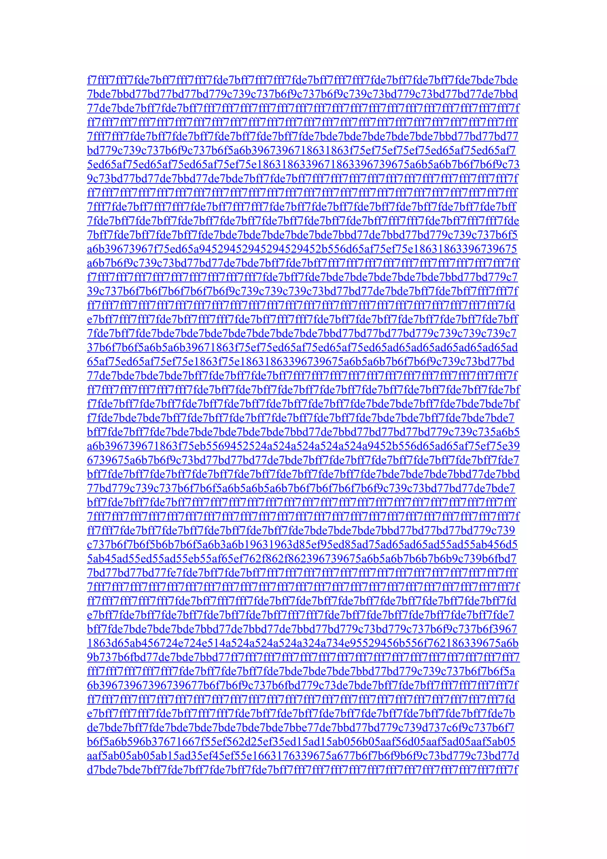 f7fff7fff7fde7bff7fff7fff7fde7bff7fff7fff7fde7bff7fff7fff7fde7bff7fde7bff7fde7bde7bde
7bde7bbd77bd77bd77bd779c739c737b6f9c737b6f9c739c73bd779c73bd77bd77de7bbd
77de7bde7bff7fde7bff7fff7fff7fff7fff7fff7fff7fff7fff7fff7fff7fff7fff7fff7fff7fff7fff7fff7f
ff7fff7fff7fff7fff7fff7fff7fff7fff7fff7fff7fff7fff7fff7fff7fff7fff7fff7fff7fff7fff7fff7fff7fff
7fff7fff7fde7bff7fde7bff7fde7bff7fde7bff7fde7bde7bde7bde7bde7bde7bbd77bd77bd77
bd779c739c737b6f9c737b6f5a6b3967396718631863f75ef75ef75ef75ed65af75ed65af7
5ed65af75ed65af75ed65af75ef75e1863186339671863396739675a6b5a6b7b6f7b6f9c73
9c73bd77bd77de7bbd77de7bde7bff7fde7bff7fff7fff7fff7fff7fff7fff7fff7fff7fff7fff7fff7f
ff7fff7fff7fff7fff7fff7fff7fff7fff7fff7fff7fff7fff7fff7fff7fff7fff7fff7fff7fff7fff7fff7fff7fff
7fff7fde7bff7fff7fff7fde7bff7fff7fff7fde7bff7fde7bff7fde7bff7fde7bff7fde7bff7fde7bff
7fde7bff7fde7bff7fde7bff7fde7bff7fde7bff7fde7bff7fde7bff7fff7fff7fde7bff7fff7fff7fde
7bff7fde7bff7fde7bff7fde7bde7bde7bde7bde7bde7bbd77de7bbd77bd779c739c737b6f5
a6b39673967f75ed65a94529452945294529452b556d65af75ef75e18631863396739675
a6b7b6f9c739c73bd77bd77de7bde7bff7fde7bff7fff7fff7fff7fff7fff7fff7fff7fff7fff7fff7ff
f7fff7fff7fff7fff7fff7fff7fff7fff7fff7fde7bff7fde7bde7bde7bde7bde7bde7bbd77bd779c7
39c737b6f7b6f7b6f7b6f7b6f9c739c739c739c73bd77bd77de7bde7bff7fde7bff7fff7fff7f
ff7fff7fff7fff7fff7fff7fff7fff7fff7fff7fff7fff7fff7fff7fff7fff7fff7fff7fff7fff7fff7fff7fff7fd
e7bff7fff7fff7fde7bff7fff7fff7fde7bff7fff7fff7fde7bff7fde7bff7fde7bff7fde7bff7fde7bff
7fde7bff7fde7bde7bde7bde7bde7bde7bde7bde7bbd77bd77bd77bd779c739c739c739c7
37b6f7b6f5a6b5a6b39671863f75ef75ed65af75ed65af75ed65ad65ad65ad65ad65ad65ad
65af75ed65af75ef75e1863f75e18631863396739675a6b5a6b7b6f7b6f9c739c73bd77bd
77de7bde7bde7bde7bff7fde7bff7fde7bff7fff7fff7fff7fff7fff7fff7fff7fff7fff7fff7fff7fff7f
ff7fff7fff7fff7fff7fff7fde7bff7fde7bff7fde7bff7fde7bff7fde7bff7fde7bff7fde7bff7fde7bf
f7fde7bff7fde7bff7fde7bff7fde7bff7fde7bff7fde7bff7fde7bde7bde7bff7fde7bde7bde7bf
f7fde7bde7bde7bff7fde7bff7fde7bff7fde7bff7fde7bff7fde7bde7bde7bff7fde7bde7bde7
bff7fde7bff7fde7bde7bde7bde7bde7bde7bbd77de7bbd77bd77bd77bd779c739c735a6b5
a6b396739671863f75eb5569452524a524a524a524a524a9452b556d65ad65af75ef75e39
6739675a6b7b6f9c73bd77bd77bd77de7bde7bff7fde7bff7fde7bff7fde7bff7fde7bff7fde7
bff7fde7bff7fde7bff7fde7bff7fde7bff7fde7bff7fde7bff7fde7bde7bde7bde7bbd77de7bbd
77bd779c739c737b6f7b6f5a6b5a6b5a6b7b6f7b6f7b6f7b6f9c739c73bd77bd77de7bde7
bff7fde7bff7fde7bff7fff7fff7fff7fff7fff7fff7fff7fff7fff7fff7fff7fff7fff7fff7fff7fff7fff7fff
7fff7fff7fff7fff7fff7fff7fff7fff7fff7fff7fff7fff7fff7fff7fff7fff7fff7fff7fff7fff7fff7fff7fff7f
ff7fff7fde7bff7fde7bff7fde7bff7fde7bff7fde7bde7bde7bde7bbd77bd77bd77bd779c739
c737b6f7b6f5b6b7b6f5a6b3a6b19631963d85ef95ed85ad75ad65ad65ad55ad55ab456d5
5ab45ad55ed55ad55eb55af65ef762f862f862396739675a6b5a6b7b6b7b6b9c739b6fbd7
7bd77bd77bd77fe7fde7bff7fde7bff7fff7fff7fff7fff7fff7fff7fff7fff7fff7fff7fff7fff7fff7fff
7fff7fff7fff7fff7fff7fff7fff7fff7fff7fff7fff7fff7fff7fff7fff7fff7fff7fff7fff7fff7fff7fff7fff7f
ff7fff7fff7fff7fff7fde7bff7fff7fff7fde7bff7fde7bff7fde7bff7fde7bff7fde7bff7fde7bff7fd
e7bff7fde7bff7fde7bff7fde7bff7fde7bff7fff7fff7fde7bff7fde7bff7fde7bff7fde7bff7fde7
bff7fde7bde7bde7bde7bbd77de7bbd77de7bbd77bd779c73bd779c737b6f9c737b6f3967
1863d65ab456724e724e514a524a524a524a324a734e95529456b556f762186339675a6b
9b737b6fbd77de7bde7bbd77ff7fff7fff7fff7fff7fff7fff7fff7fff7fff7fff7fff7fff7fff7fff7fff7
fff7fff7fff7fff7fff7fde7bff7fde7bff7fde7bde7bde7bde7bbd77bd779c739c737b6f7b6f5a
6b39673967396739677b6f7b6f9c737b6fbd779c73de7bde7bff7fde7bff7fff7fff7fff7fff7f
ff7fff7fff7fff7fff7fff7fff7fff7fff7fff7fff7fff7fff7fff7fff7fff7fff7fff7fff7fff7fff7fff7fff7fd
e7bff7fff7fff7fde7bff7fff7fff7fde7bff7fde7bff7fde7bff7fde7bff7fde7bff7fde7bff7fde7b
de7bde7bff7fde7bde7bde7bde7bde7bde7bbe77de7bbd77bd779c739d737c6f9c737b6f7
b6f5a6b596b37671667f55ef562d25ef35ed15ad15ab056b05aaf56d05aaf5ad05aaf5ab05
aaf5ab05ab05ab15ad35ef45ef55e1663176339675a677b6f7b6f9b6f9c73bd779c73bd77d
d7bde7bde7bff7fde7bff7fde7bff7fde7bff7fff7fff7fff7fff7fff7fff7fff7fff7fff7fff7fff7fff7f
 