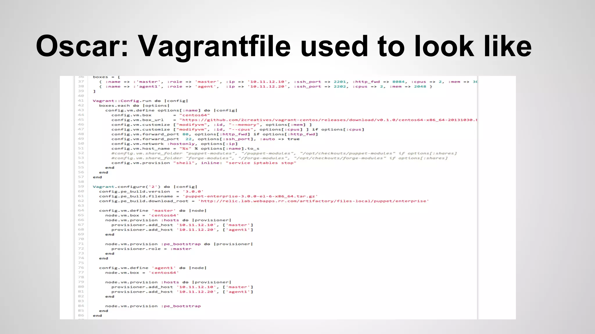 Oscar: Vagrantfile used to look like
 