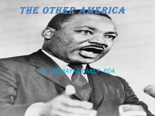 THE OTHER AMERICA BY TREMAYNE BAKER ,PD4 