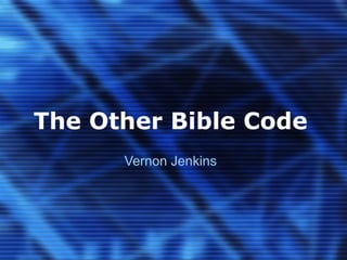 The Other Bible Code
Vernon Jenkins
 